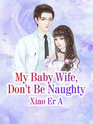 My Baby Wife, Don't Be Naughty